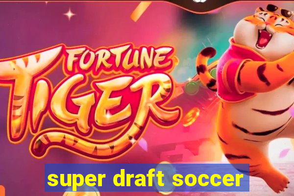 super draft soccer